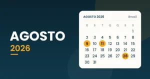 Calendário de agosto de 2026: nenhum feriado nacional, mas 3 datas que mudam a semana.
